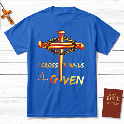 1 Cross And 3 Nails Equals Forgiven Christian T-Shirt