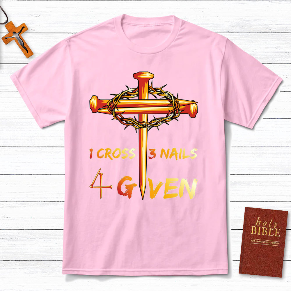 1 Cross And 3 Nails Equals Forgiven Christian T-Shirt