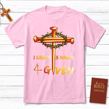 1 Cross And 3 Nails Equals Forgiven Christian T-Shirt