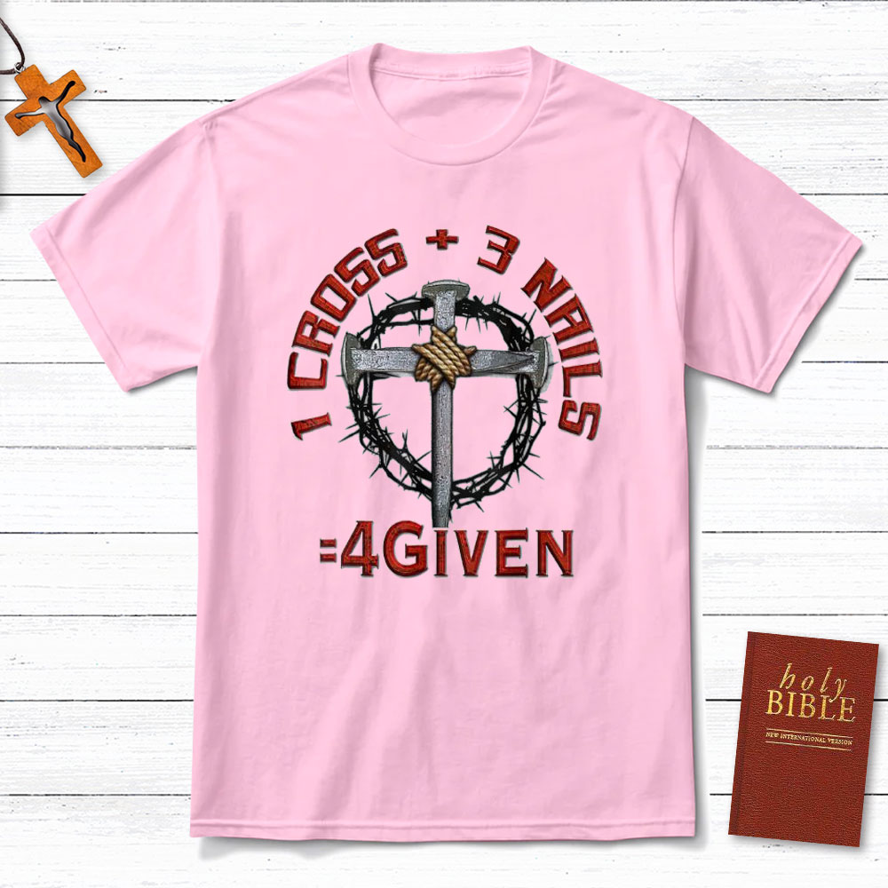 1 Cross Plus 3 Nails Equals Forgiven Christian T-Shirt