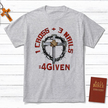 1 Cross Plus 3 Nails Equals Forgiven Christian T-Shirt