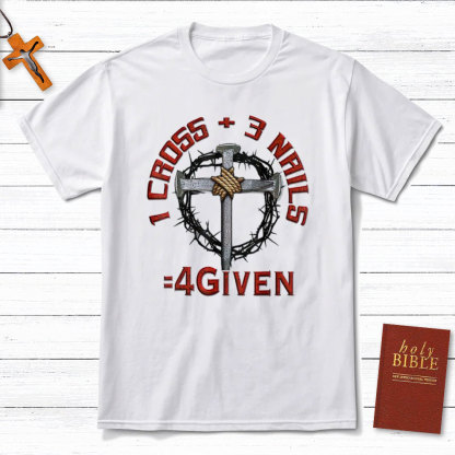 1 Cross Plus 3 Nails Equals Forgiven Christian T-Shirt