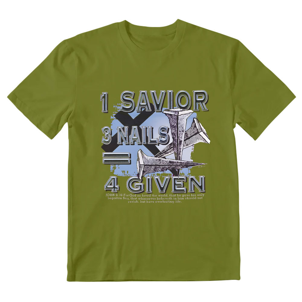 1 Savior 3 Nails 4 Given Christian T-Shirt