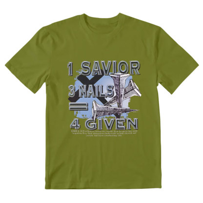 1 Savior 3 Nails 4 Given Christian T-Shirt
