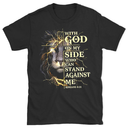 With God On My Side Who Can Stand Against Me Chirstian T-Shirt
