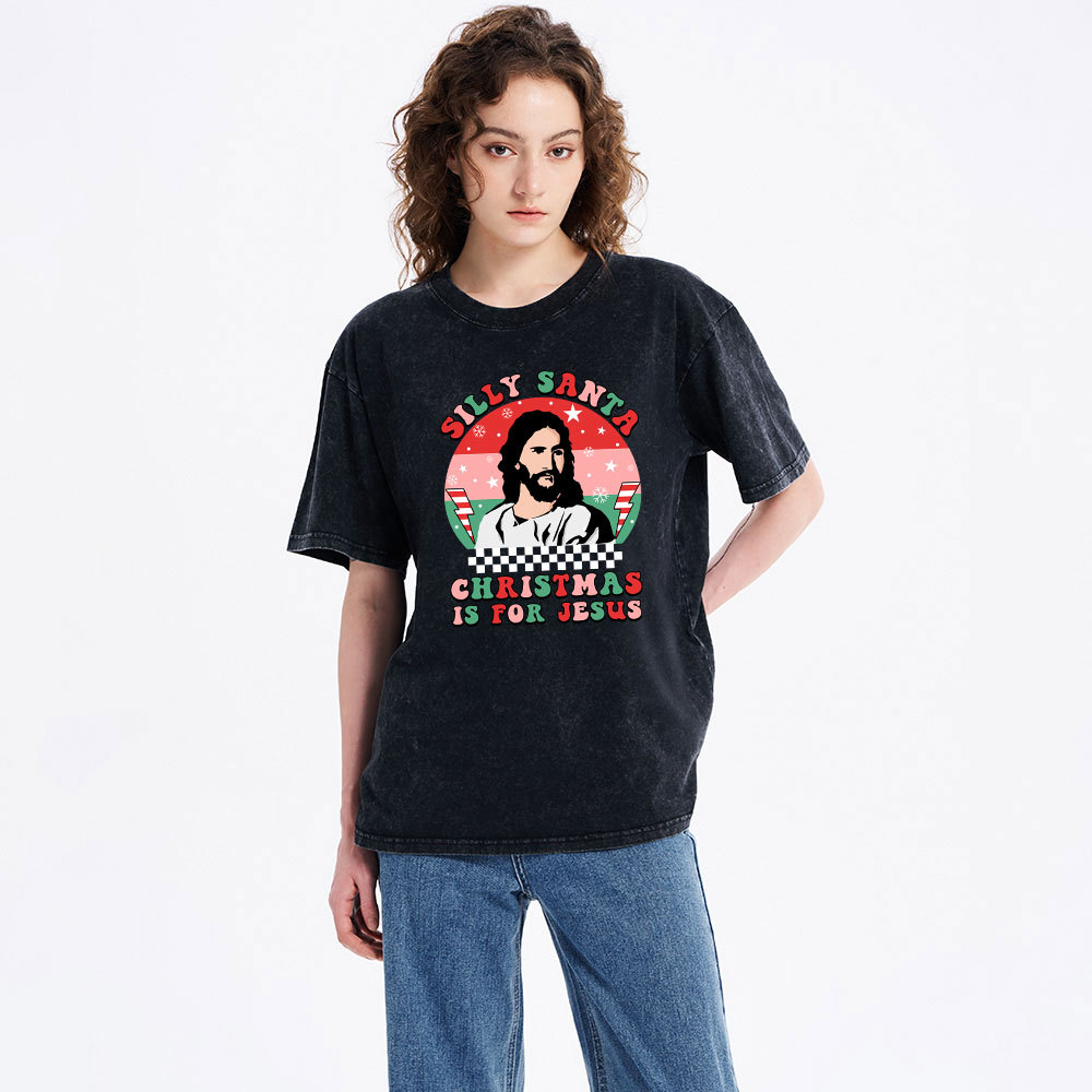 Silly Santa Christmas Is For Jesus Christmas Christian Washed T-Shirt