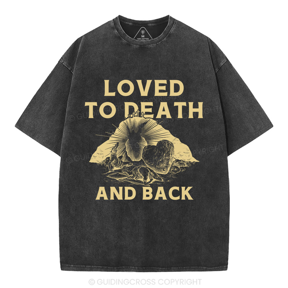 Loved To Death And Back Christian Washed T-Shirt