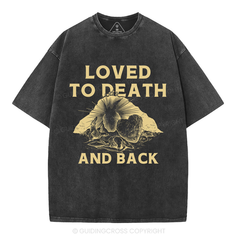 Loved To Death And Back Christian Washed T-Shirt