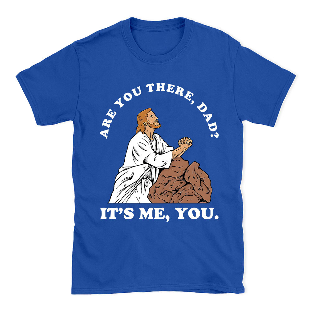 Are You There Dad Christian Funny T-Shirt