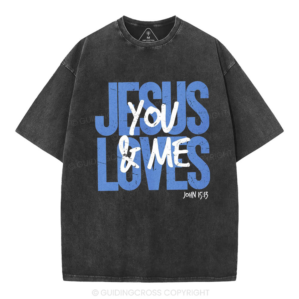 Jesus Loves You And Me Christian Washed T-Shirt