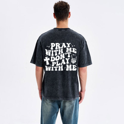 Pray With Me Don't Play With Me Christian Washed T-Shirt
