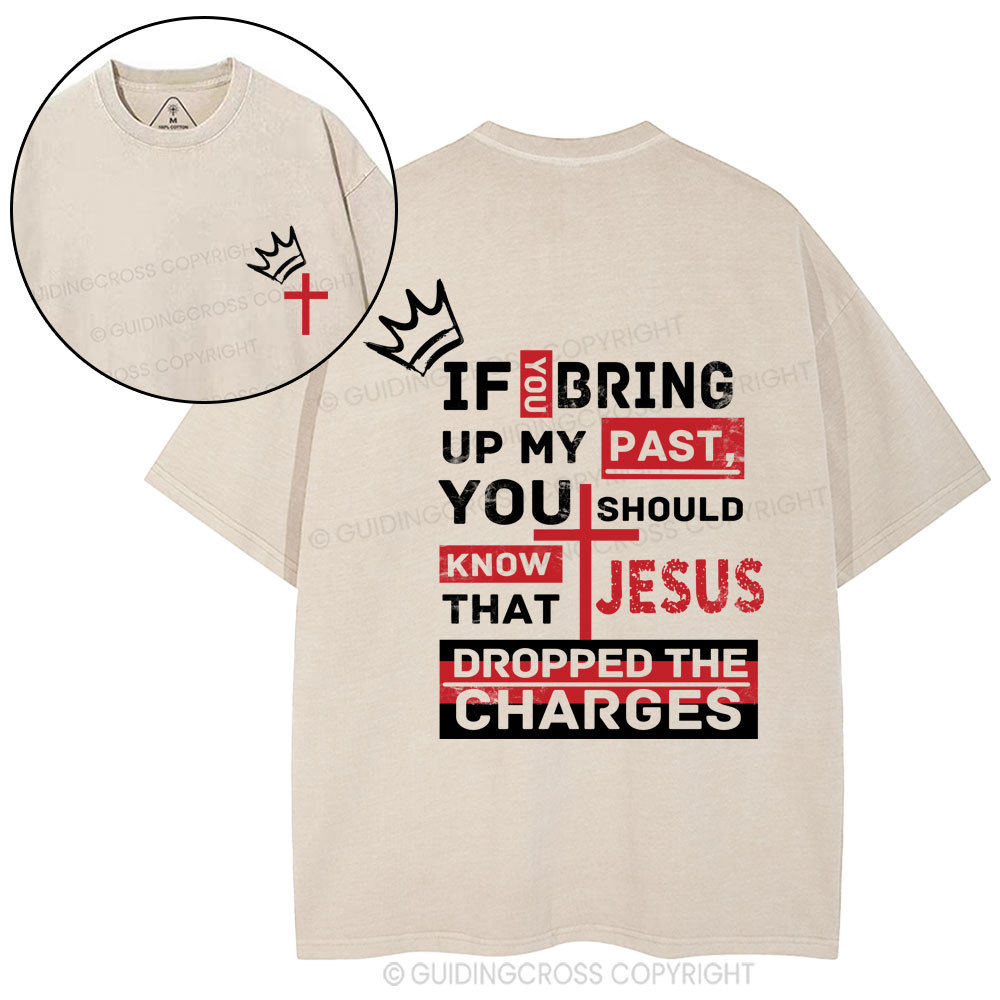 If You Bring Up My Past Christian Washed T-Shirt