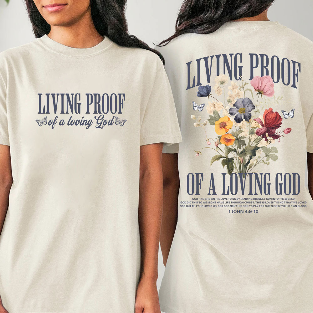 Living Proof Of A Loving God Christian T-Shirt