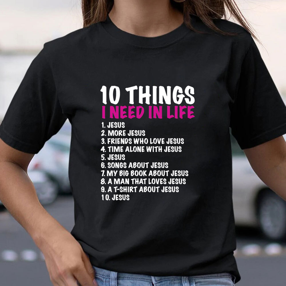10 Things Christians Need in Life Christian T-Shirt