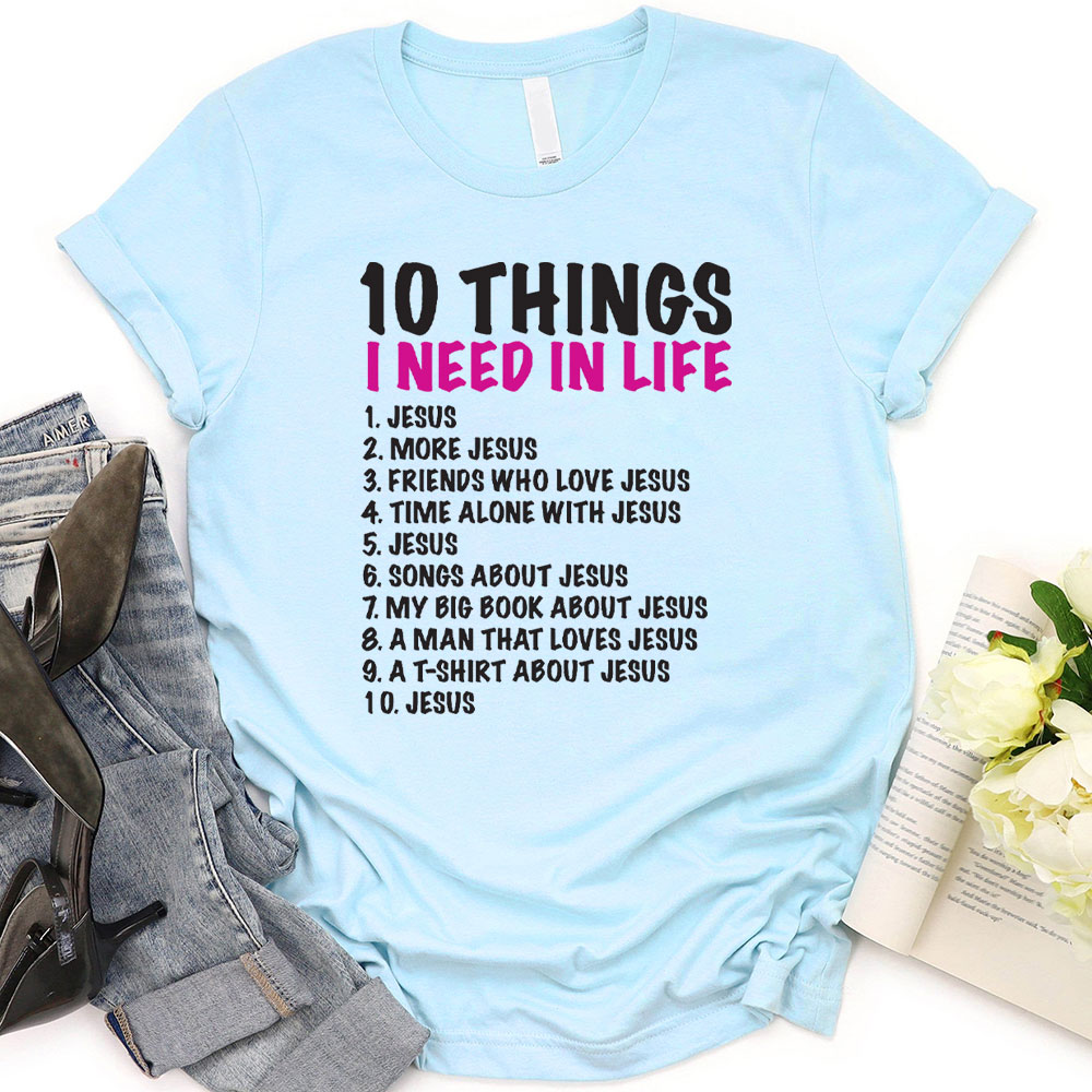 10 Things Christians Need in Life Christian T-Shirt