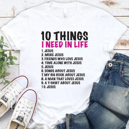 10 Things Christians Need in Life Christian T-Shirt