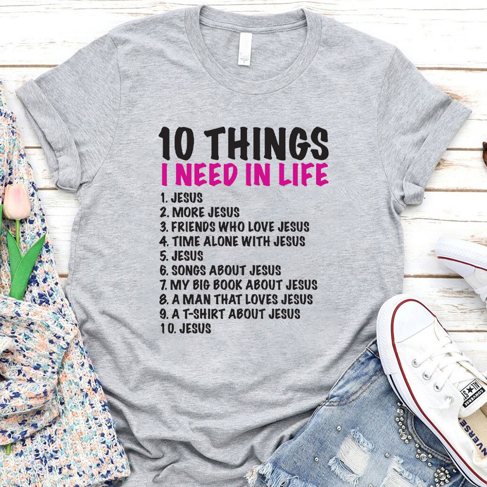 10 Things Christians Need in Life Christian T-Shirt