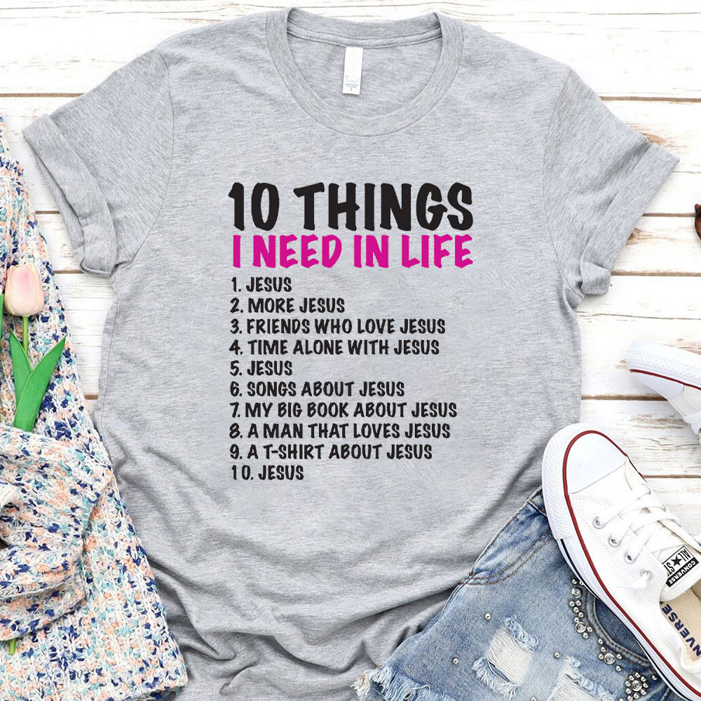 10 Things Christians Need in Life Christian T-Shirt