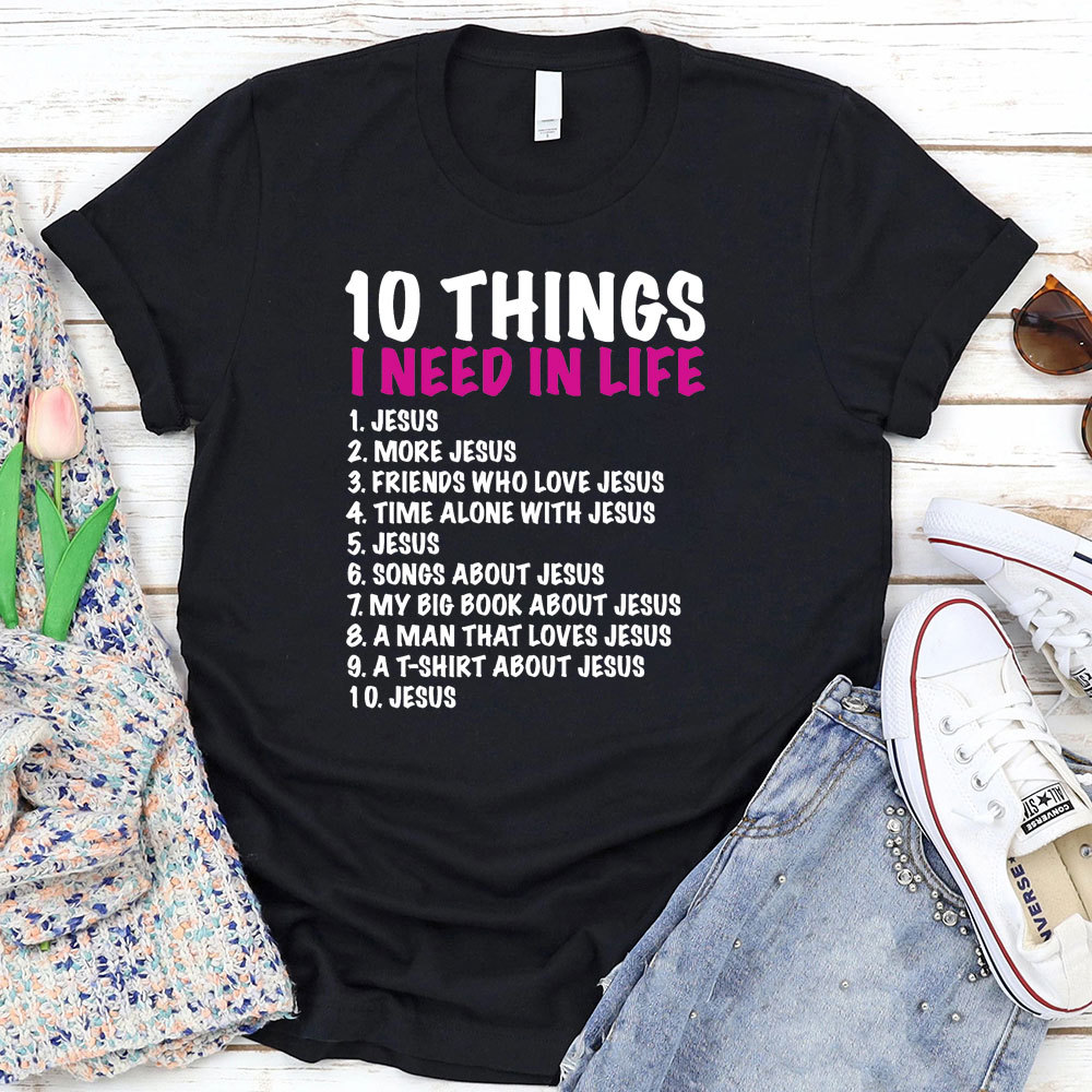 10 Things Christians Need in Life Christian T-Shirt