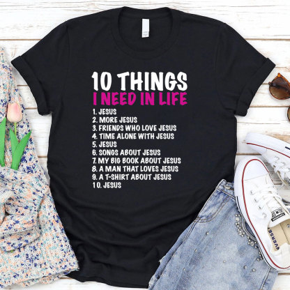 10 Things Christians Need in Life Christian T-Shirt