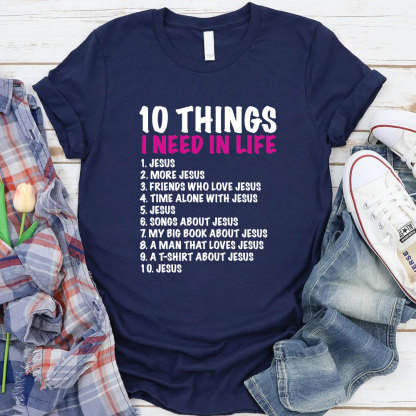 10 Things Christians Need in Life Christian T-Shirt