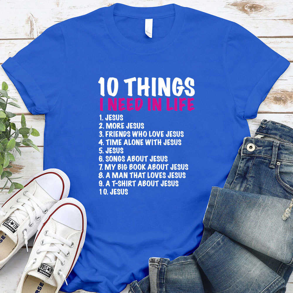 10 Things Christians Need in Life Christian T-Shirt