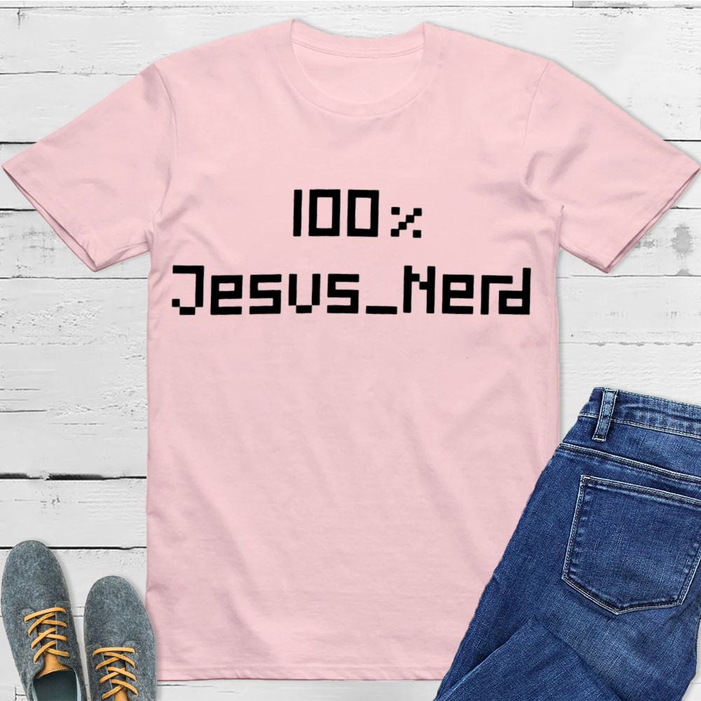 100% Jesus Nerd Christian T-Shirt