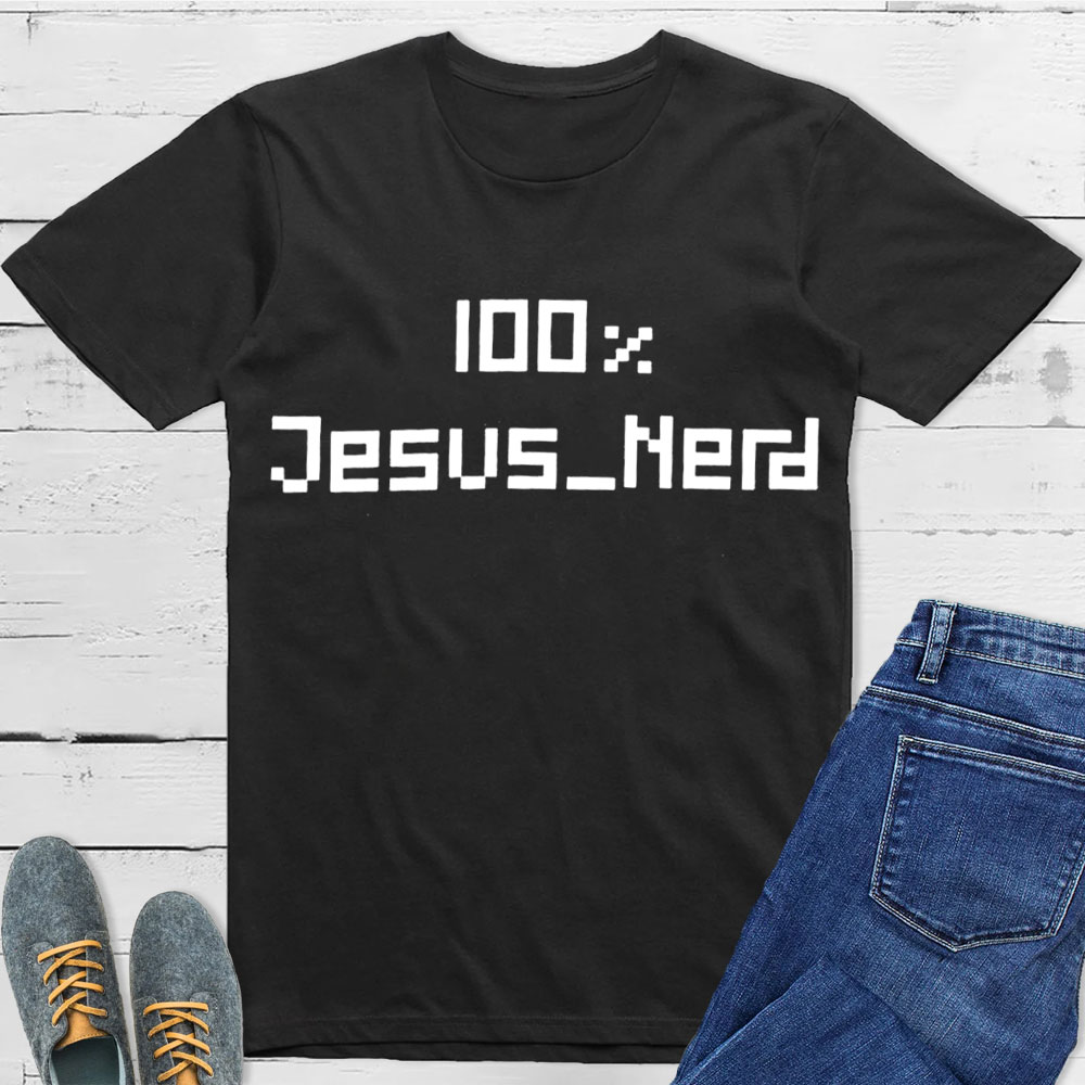 100% Jesus Nerd Christian T-Shirt