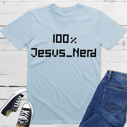 100% Jesus Nerd Christian T-Shirt