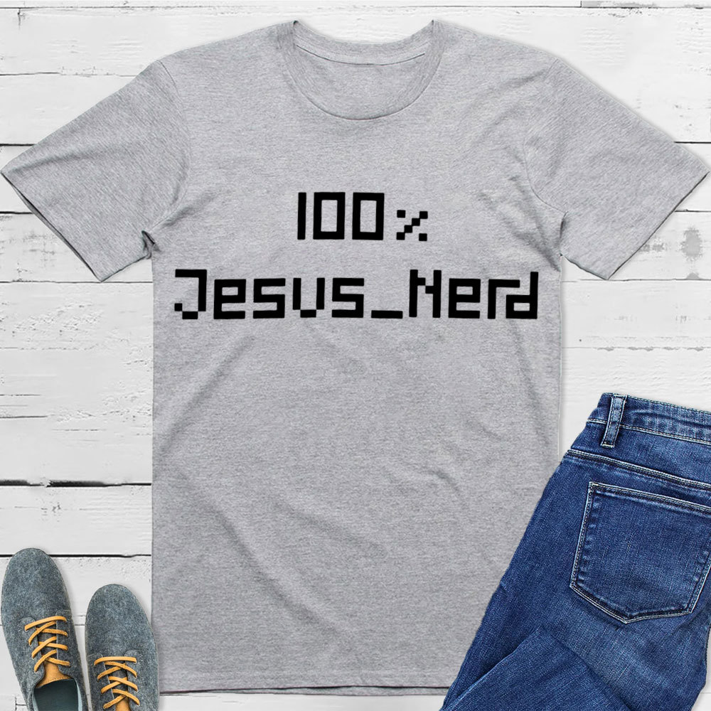 100% Jesus Nerd Christian T-Shirt