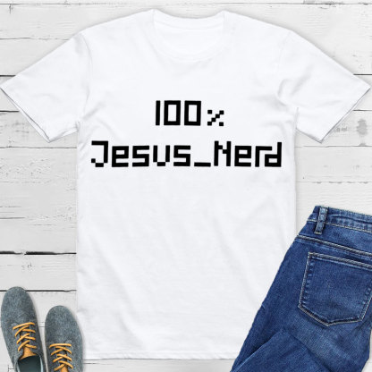 100% Jesus Nerd Christian T-Shirt