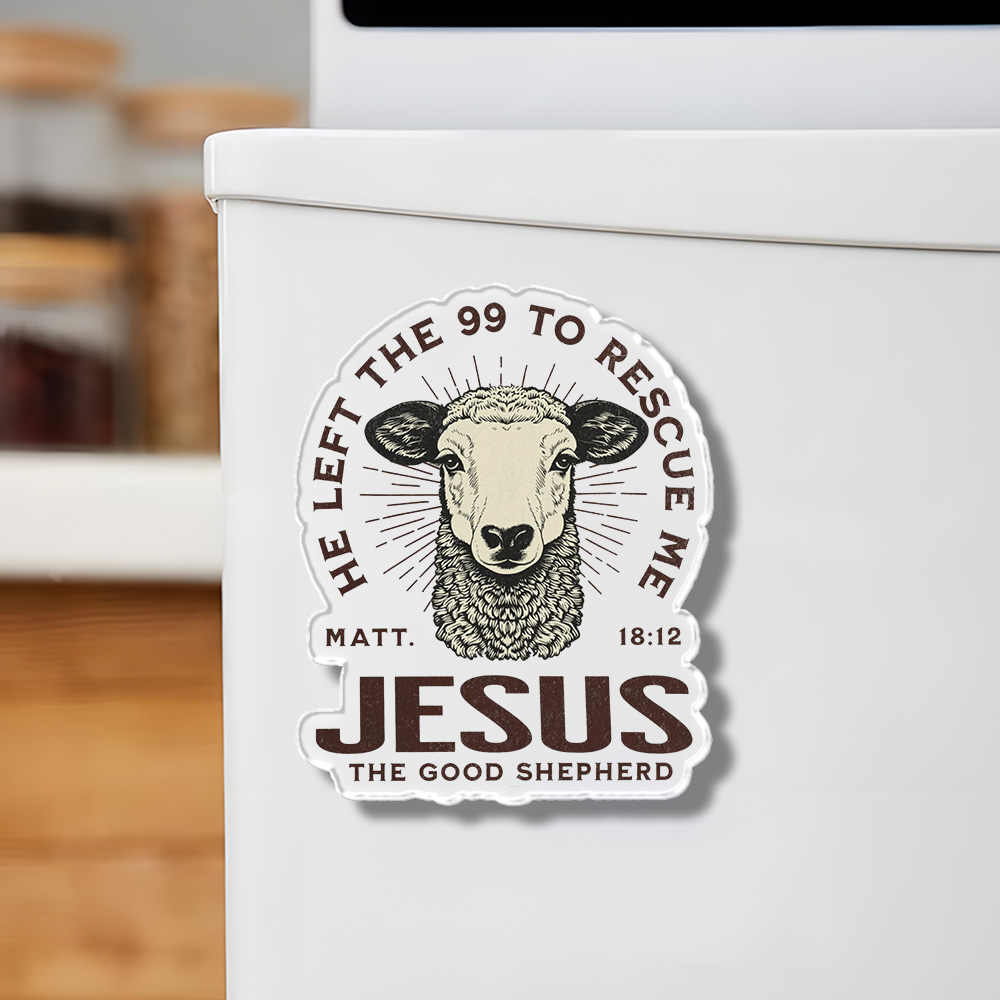 He Left The 99 To Resuce Me Acrylic Refrigerator Magnets
