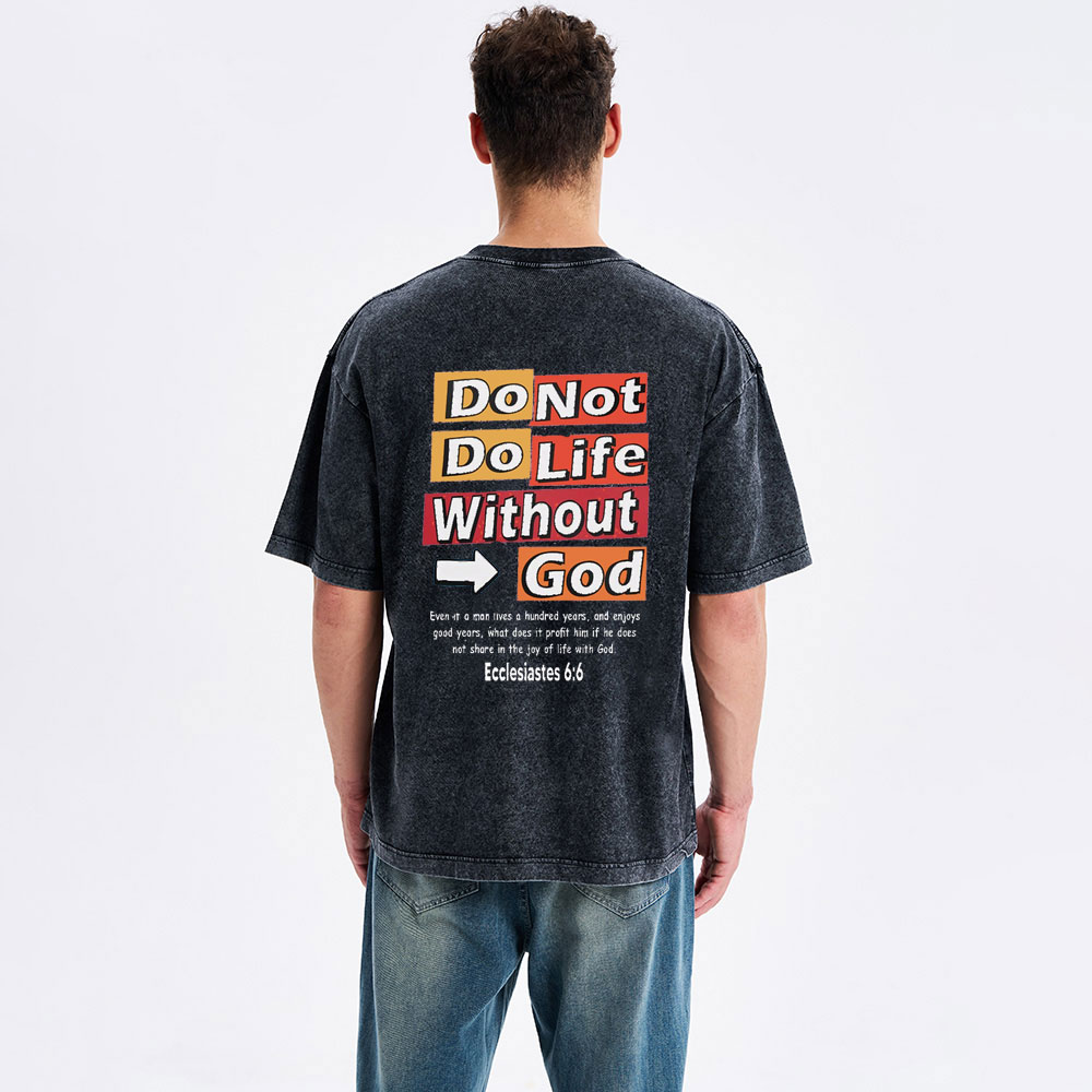 Do Not Do Life Without God Christian Washed T-Shirt