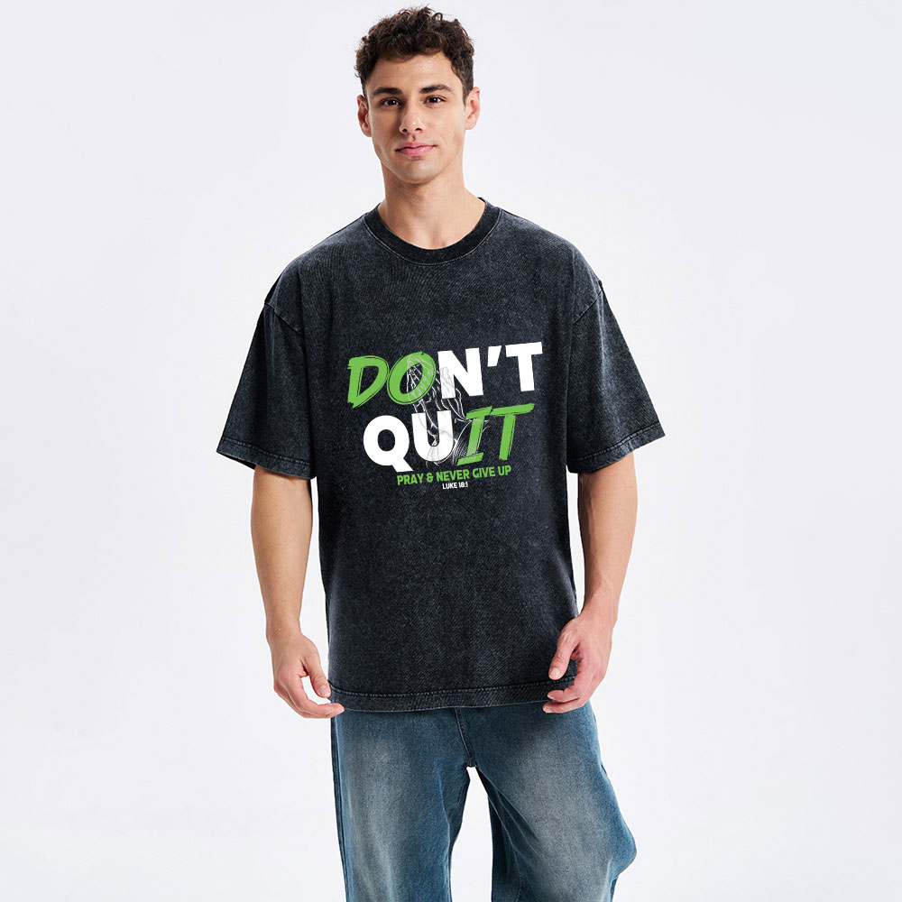 Don't Quit Pray Never Give Up Christian Washed T-Shirt