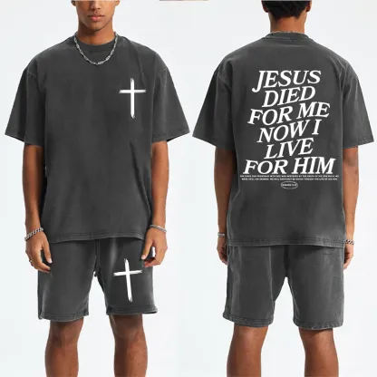 Jesus Died For Me Now I Live For Him Christian Washed T-Shirt & Shorts