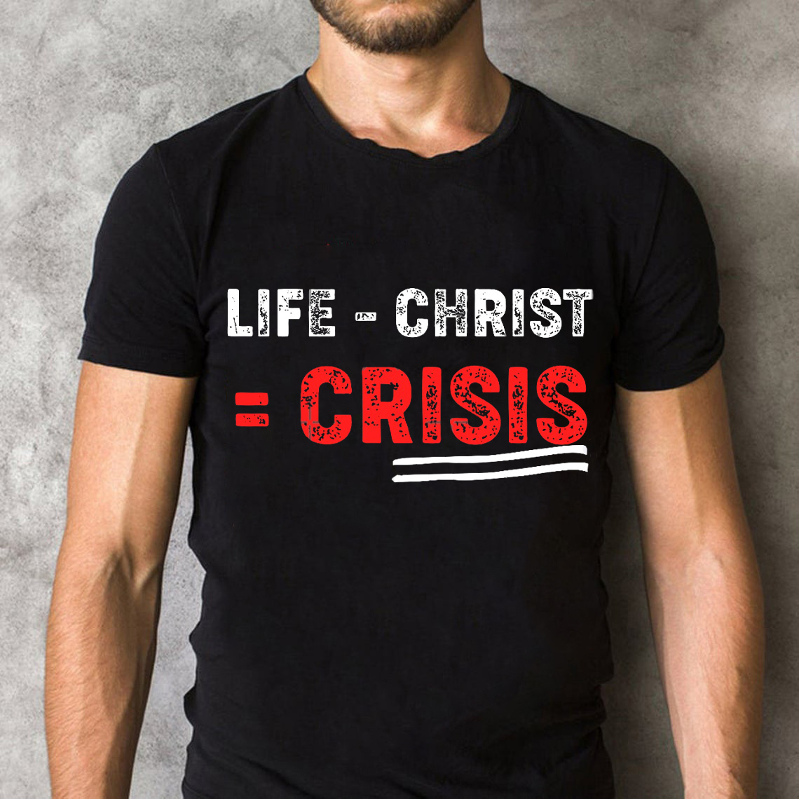 Life Minus Christ Christian T-Shirt