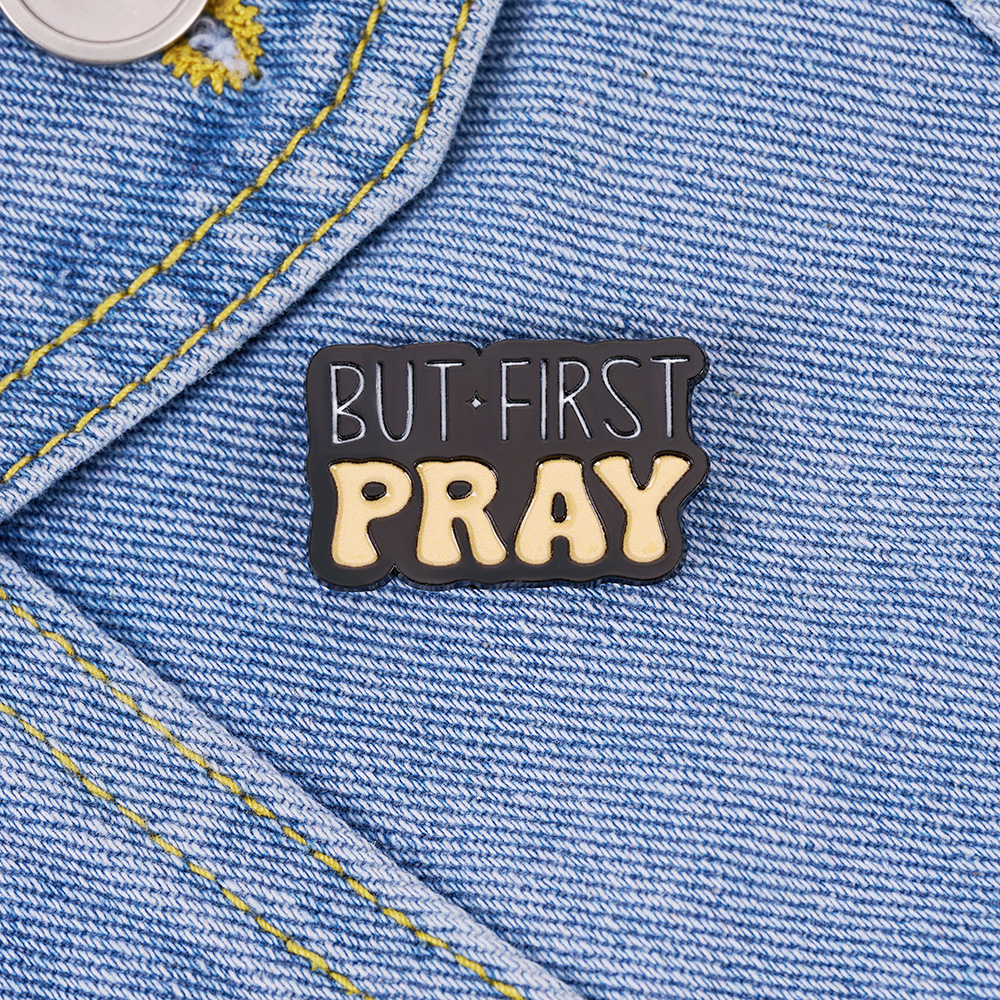 But First Pray Christian Pin