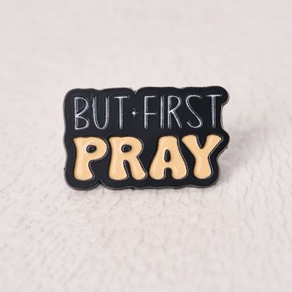 But First Pray Christian Pin