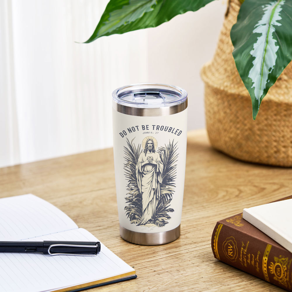 Do Not Be Troubled Christian 20OZ Tumbler