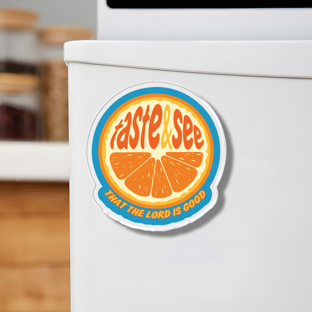 Taste And See That The Lord Is Good Acrylic Refrigerator Magnets