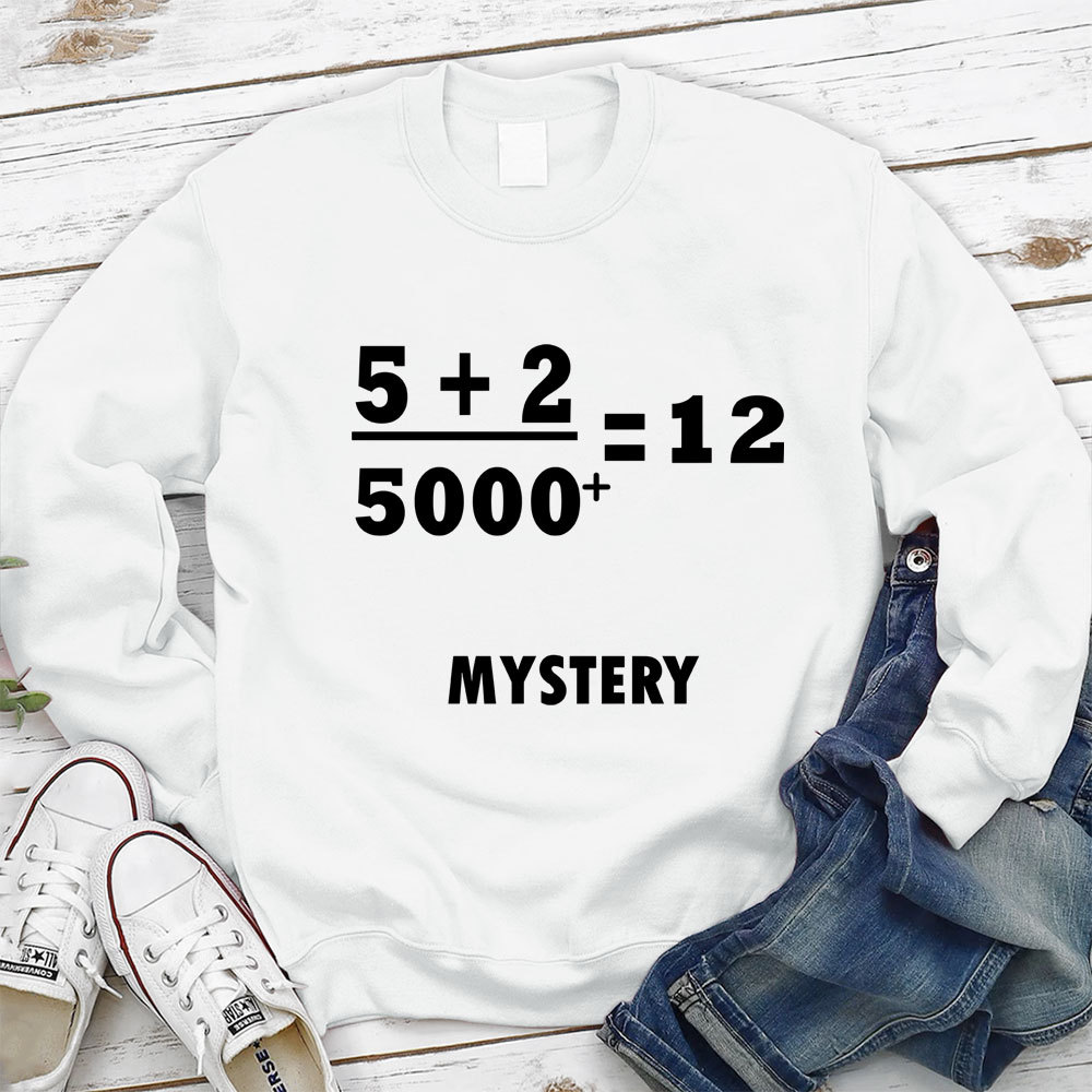 5 +2 Divided By 5000+ = 12 Mystery Jesus Sweatshirt