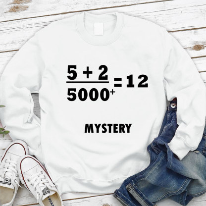5 +2 Divided By 5000+ = 12 Mystery Jesus Sweatshirt