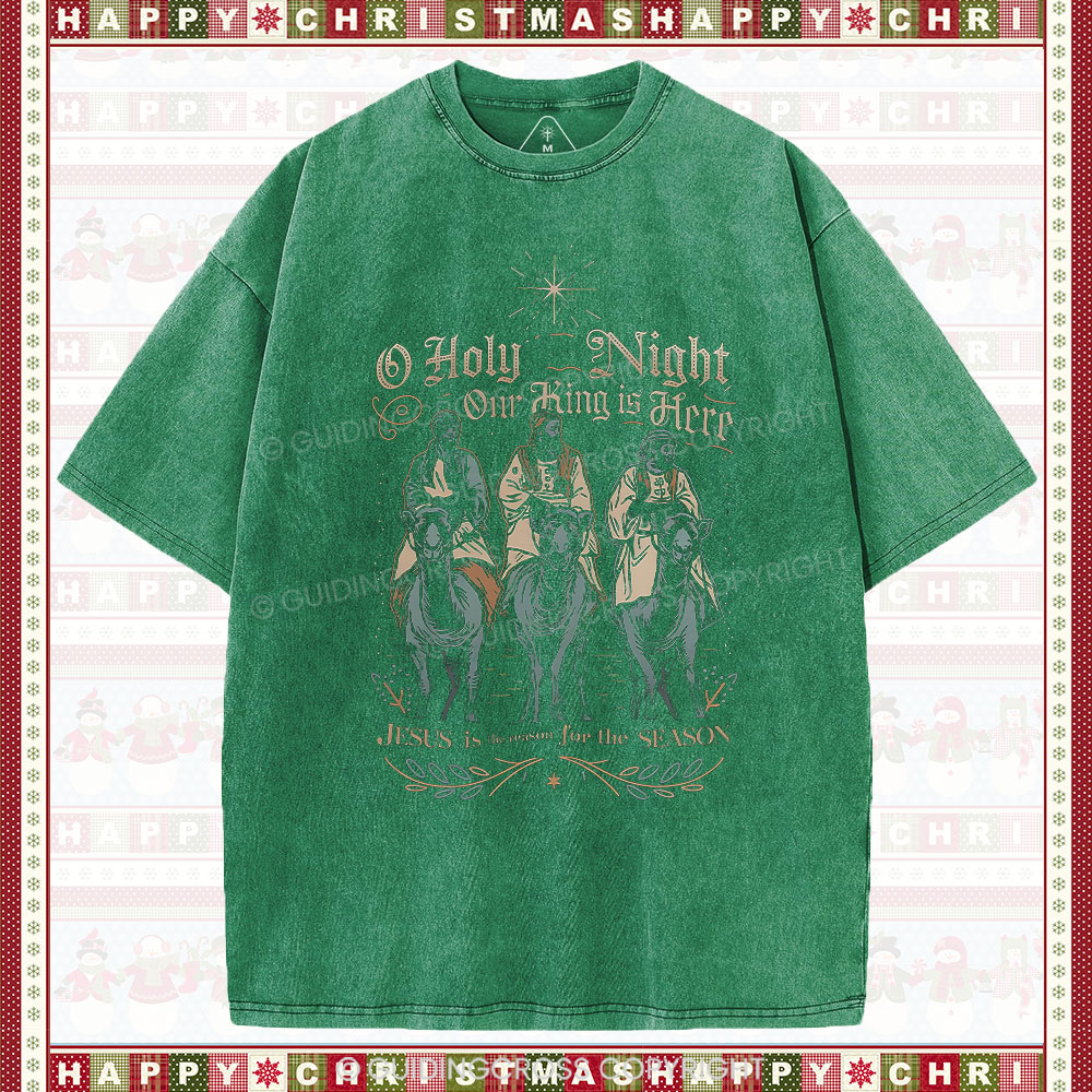 O Holy Night Our King Is Here Christmas Christian Washed T-Shirt