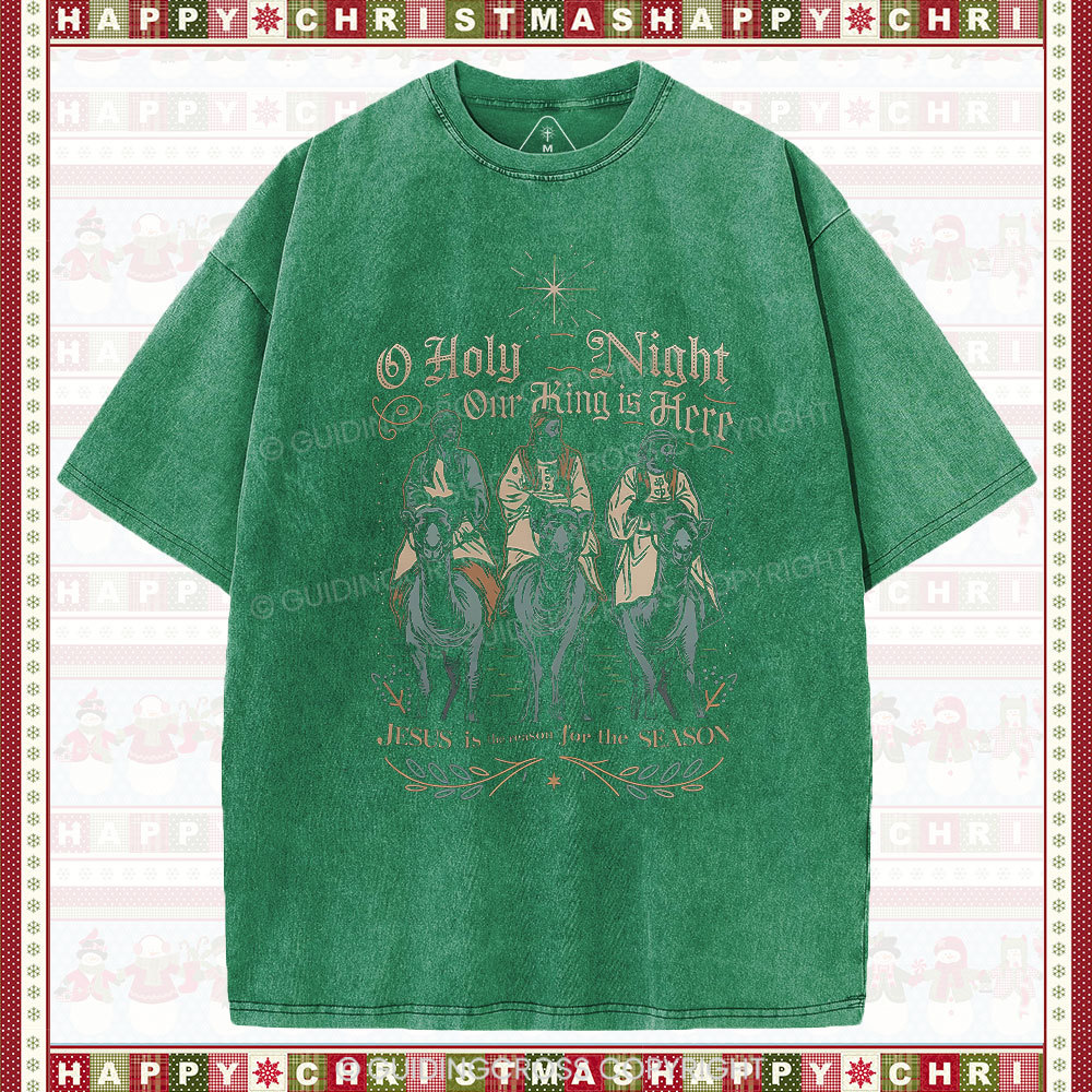 O Holy Night Our King Is Here Christmas Christian Washed T-Shirt