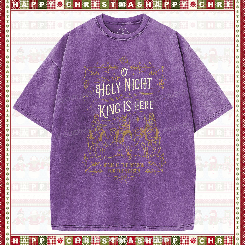 O Holy Night Our King Is Here Christmas Christian Washed T-Shirt