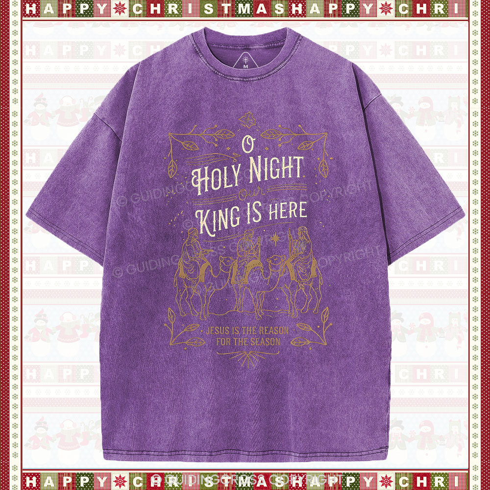 O Holy Night Our King Is Here Christmas Christian Washed T-Shirt