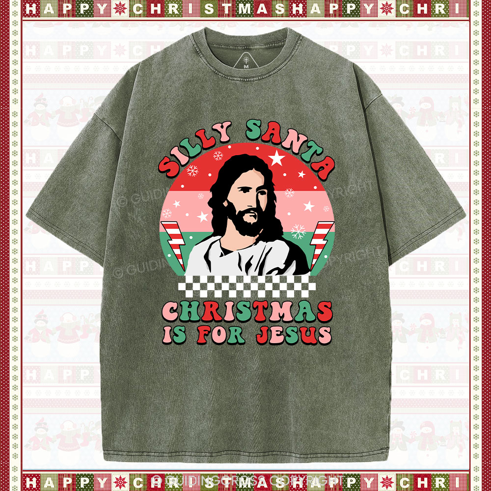Silly Santa Christmas Is For Jesus Christmas Christian Washed T-Shirt
