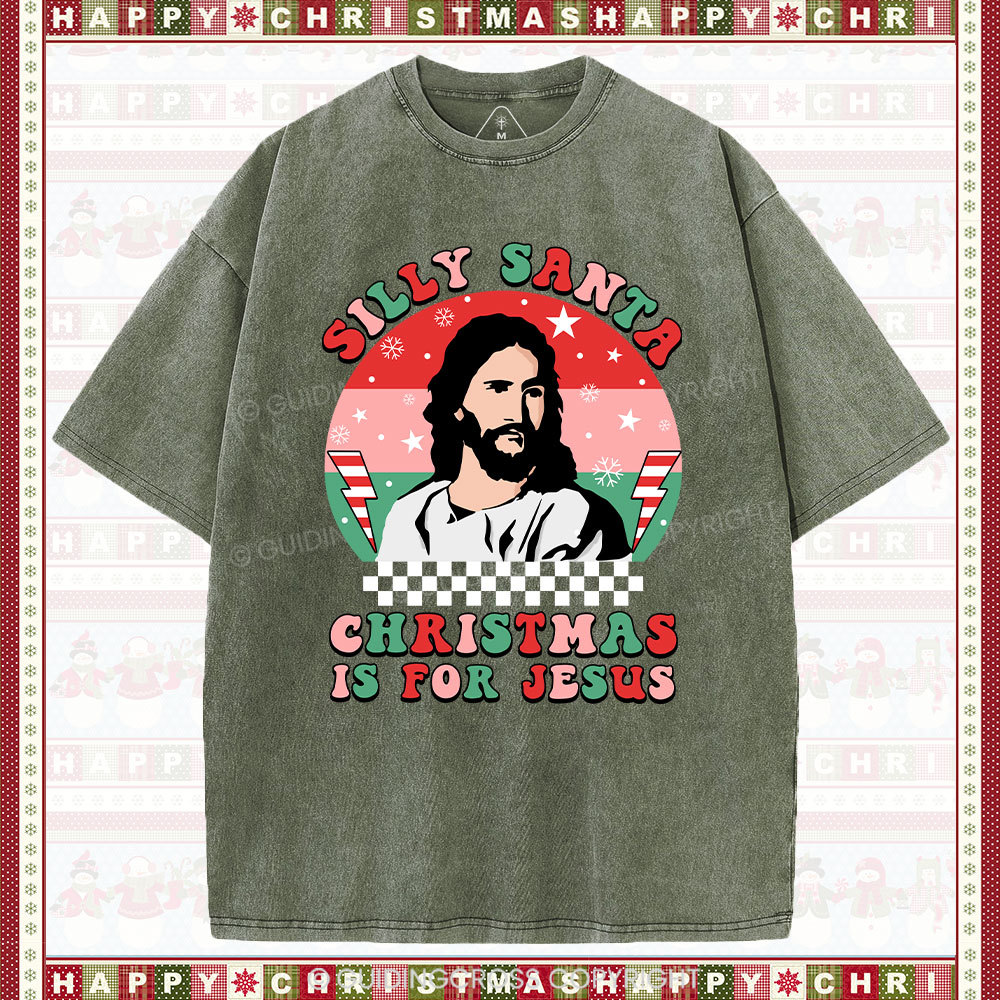 Silly Santa Christmas Is For Jesus Christmas Christian Washed T-Shirt