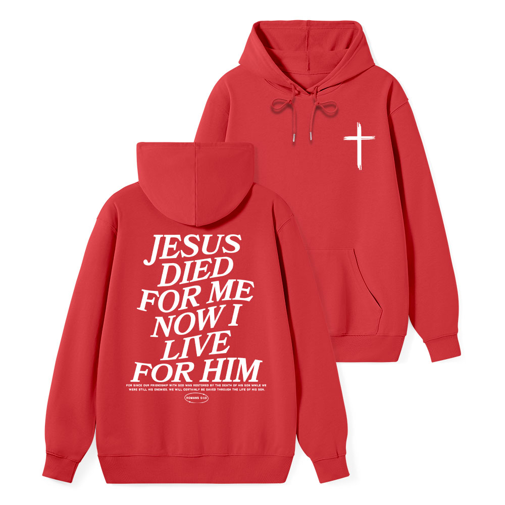 Jesus Died For Me Now I Live For Him Classic Christian Hoodie