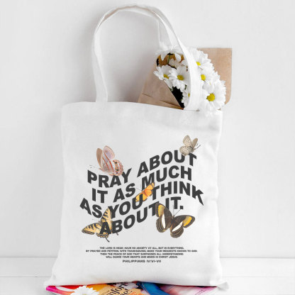 Pray About It As Much As You Think About It Christian Canvas Tote Bag
